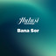 Bana Sor cover