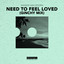 Need To Feel Loved (Ginchy Mix) - Extended Mix