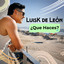 LUISK DE LEON - QUE HACES