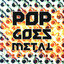 Pop Goes Metal cover