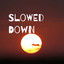 Slowed Down