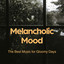 Melancholic Mood - The Best Music for Gloomy Days cover