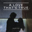 A Love That's True