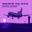 Down to Rio - Earl Rose