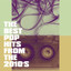 The Best Pop Hits from the 2010's cover