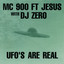 MC 900 Ft Jesus with DJ Zero - UFO's Are Real