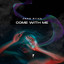 Come With Me - Extended Mix