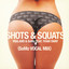 Shots & Squats - SoMo Vocal Mix