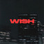 WISH (slowed + reverb)
