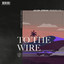 To The Wire - Laszlo Remix