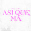 Asi Que Ma