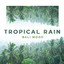 Tropical Rain: Bali Mood & Thunderstorm Sounds for Relaxation and Sleep cover