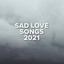 Sad Love Songs 2021 cover