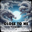 Close To Me - Extended Mix