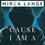 Cause I Am A cover