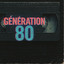 GÉNÉRATION 80