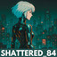 SHATTERED_84 - Super Slowed