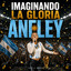 Estas Escuchando: Aneley - Imaginando la Gloria