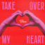 Take Over My Heart - Extended Mix