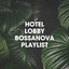 Hotel lobby bossanova playlist cover