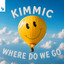 KIMMIC - Where Do We Go (Original Mix)