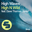High Waves feat. Dave Thomas Junior - Original Club Mix