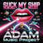 A.D.A.M. Music Project - Suck My Ship
