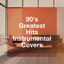 90's Greatest Hits Instrumental Covers cover