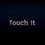 Touch It