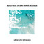 Beautiful Ocean Wave Sounds - Melodic Waves cover
