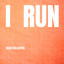 I RUN