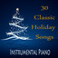 30 Classic Holiday Songs: Instrumental Piano cover