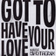 Got To Have Your Love - 2022