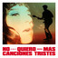 AMARAL - NO QUIERO MAS CANCIONES TRISTES