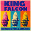 King Falcon - Nothing Feels Amazing