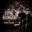 Josh Giles - The Lone Ranger