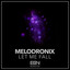 MELODRONIX - LET ME FALL