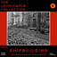 The John Harle Collection Vol. 11: Shipbuilding (1996-2017) cover
