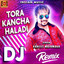 Tora Kancha Haladi - DJ Remix cover