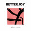 Better Joy - What A Day