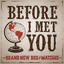Brand New Box of Matches - Before I Met You