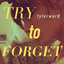 Try To Forget cover