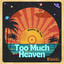 Too Much Heaven