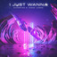 I Just Wanna - Extended Mix