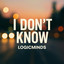 I Don't Know