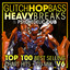 Glitch Hop, Bass Heavy Breaks & Psychedelic Dub Top 100 Best Selling Chart Hits + DJ Mix V6 cover