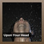 Upon Your Head cover
