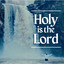D**k Tunney - Holy Is The Lord