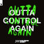 Outta Control Again - Extended Mix