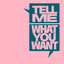 Tell Me What You Want - Extended Mix